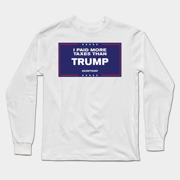 I Paid More Taxes Than Trump II Long Sleeve T-Shirt by prometheus31